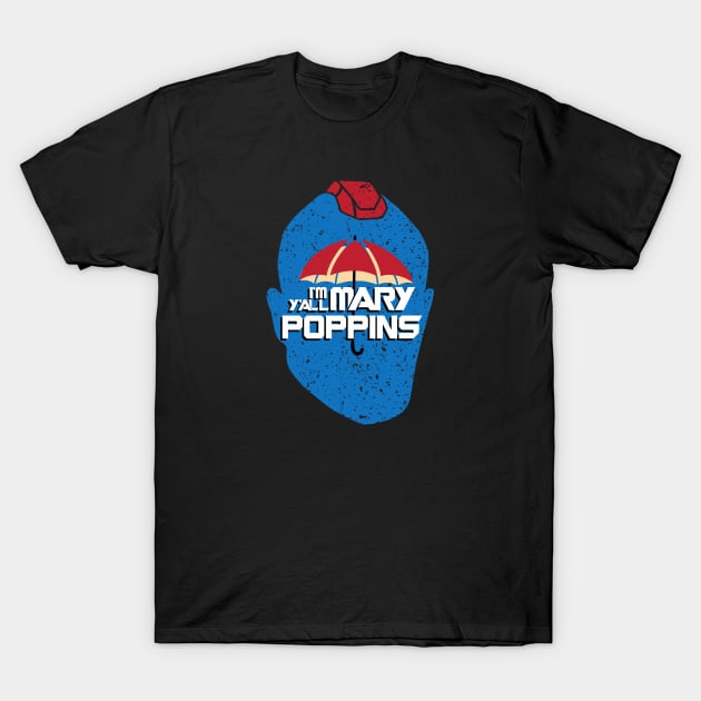 I am Mary Poppins yall T-Shirt by equilebro